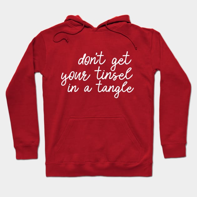 Don't get your tinsel in a tangle Hoodie by kapotka